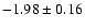 $-1.98 \pm 0.16$