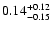 $\rm0.14^{+0.12}_{-0.15}$