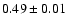 $0.49\pm0.01$