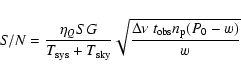 \begin{displaymath}
{\it S/N}=\frac{\eta_Q S
G}{T_{\rm sys}+T_{\rm sky}}\sqrt{\frac{\Delta\nu~
t_{\rm obs}n_{\rm p}(P_0-w)}{w}}
\end{displaymath}