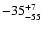 $ -35^{\rm +7}_{-55}$