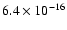 $ 6.4\times10^{-16}$