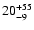 $ 20^{\rm +55}_{-9}$