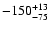 $ -150^{\rm +13}_{-75}$