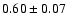 $0.60\pm0.07$