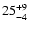 $ 25^{\rm +9}_{-4}$