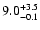 $ 9.0^{\rm +3.5}_{-0.1}$