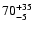 $ 70^{\rm +35}_{-5}$