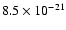 $ 8.5\times10^{-21}$