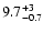 $ 9.7^{\rm +3}_{-0.7}$