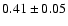 $0.41\pm0.05$