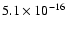 $ 5.1\times10^{-16}$