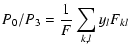$\displaystyle P_0/P_3 = \frac{1}{F}\sum_{k,l} y_l F_{kl}$