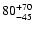 $ 80^{\rm +70}_{-45}$