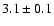 $ 3.1\pm0.1$