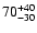 $ 70^{\rm +40}_{-30}$