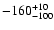 $ -160^{\rm +10}_{-100}$