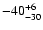 $ -40^{\rm +6}_{-30}$