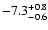 $ -7.3^{\rm +0.8}_{-0.6}$