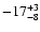 $ -17^{\rm +3}_{-8}$