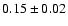 $0.15\pm0.02$