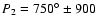 $P_2=\ensuremath{750^\circ}\pm900$