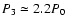 $P_3\simeq2.2P_0$