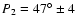 $P_2=\ensuremath{47^\circ}\pm4$