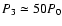 $P_3\simeq50P_0$
