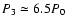$P_3\simeq6.5P_0$