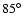 \ensuremath{85^\circ}