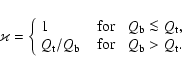 \begin{displaymath}\varkappa = \left\{
\begin{array}{ll}
1 & \hspace{.2cm} \mbox...
...} \hspace{.2cm} Q_{\rm b} > Q_{\rm t}. \\
\end{array}\right.
\end{displaymath}