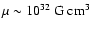 $\mu \sim
10^{32}~{\rm G~cm^3}$