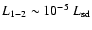 $L_{1-2} \sim 10^{-5}~L_{\rm
sd}$