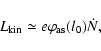 \begin{displaymath}
L_{\rm kin} \simeq e \varphi_{\rm as}(l_0) \dot{N},
\end{displaymath}