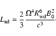 \begin{displaymath}L_{\rm sd} = \frac{2}{3} \frac{\Omega^4
R_{\rm wd}^6 B_0^2}{c^3}\cdot
\end{displaymath}