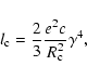 \begin{displaymath}
l_{\rm c} = \frac{2}{3} \frac{e^2 c}{R_{\rm c}^2} \gamma^4,
\end{displaymath}