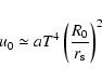 \begin{displaymath}
u_0 \simeq a T^4 \left(\frac{R_0}{r_{\rm s}}\right)^2
\end{displaymath}
