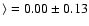 $\rangle = 0.00\pm 0.13$