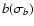 $b (\sigma_b)$