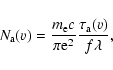 \begin{displaymath}N_{\rm a}(v) =
\frac{m_{\rm e} c}{\pi {\rm e}^2} \frac{\tau_{\rm a}(v)}{f \lambda},\end{displaymath}