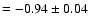 $= -0.94\pm 0.04$