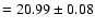 $= 20.99\pm 0.08$