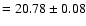 $= 20.78\pm 0.08$