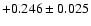 $+0.246\pm 0.025$