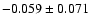 $-0.059\pm 0.071$