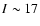 $I \sim 17$
