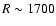 $R \sim1700$