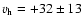 $v_{\rm h}=+32\pm13$
