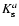 $K_{\rm s}^{{a}}$